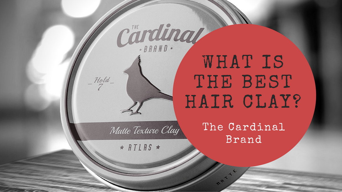 Best Hair Clay: The Cardinal Brand Hair Product