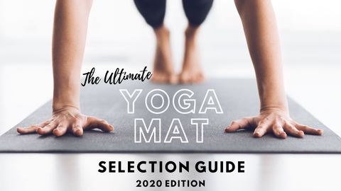 The Ultimate Yoga Mat Selection Guide 2020 Edition