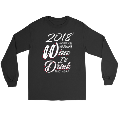 Wine Lovers New Year 2018 Long Sleeve Shirt - Wine I'll Drink this Year