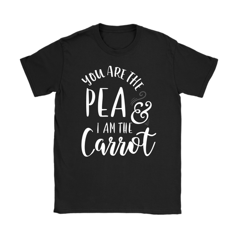 Funny Valentine's Day Shirt You Are The Pea & I'm The Carrot - Women's Sized Tee