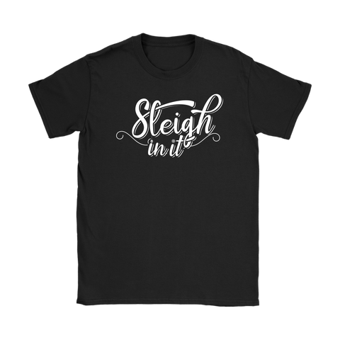 Funny Christmas Pun Shirts - Sleigh-In-It Santa Xmas T-Shirt - Women's Sized Tee