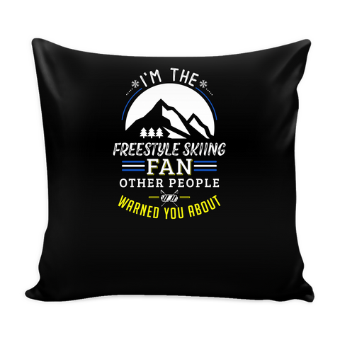 I'm the Freestyle Skiing Fan Other People Warned You About 16 x 16 Pillow Cover with Insert