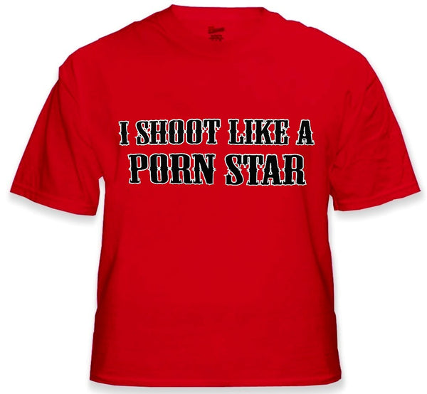 Offensive Sex TShirt I Shoot Like A Porn Star TSh