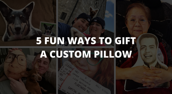 5 Fun Ways To Gift a Custom Pillow
