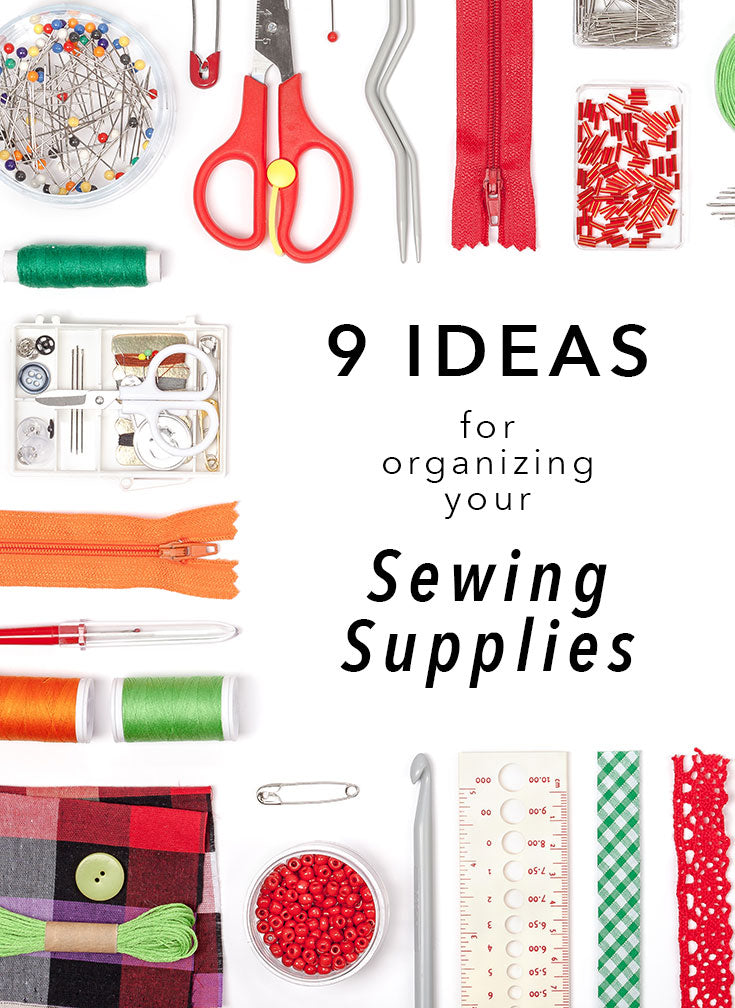 9 Ideas for Organizing Your Sewing Supplies: How to Organize It