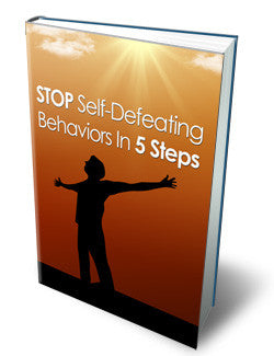 Stop Self Defeating Behaviors in 5 Steps