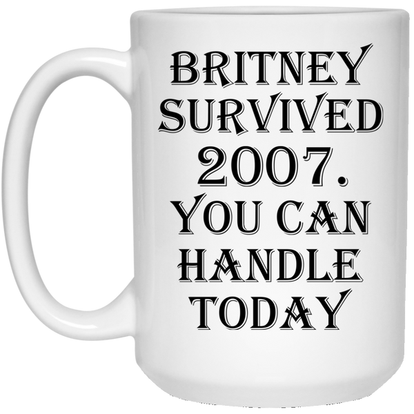 con texto Britney Survived 2007 You can Handle Today. Taza de cerámica 325 ml color blanco 