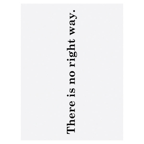 There Is No Right Way print by SOOuK. Buy now from someday designs