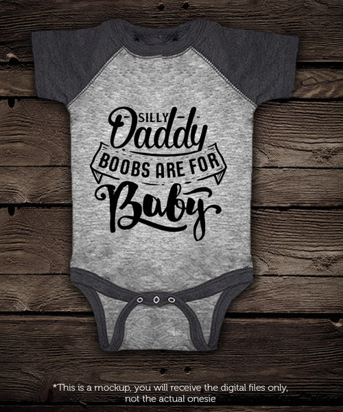 Silly daddy, boobs are for baby SVG file Cutting File Clipart in Svg