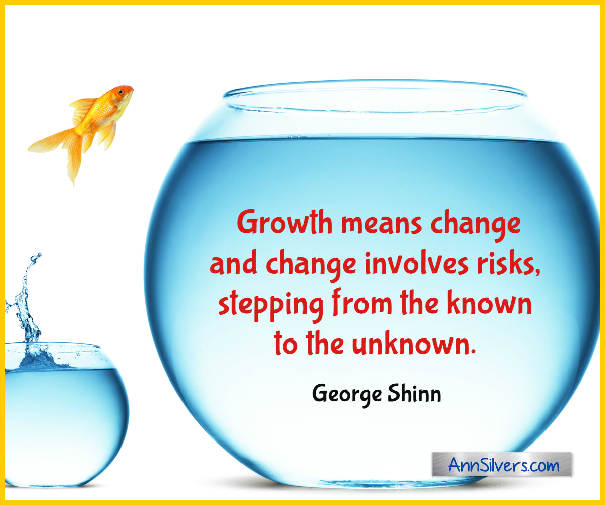 Growth means change and change involves risks, stepping from the known to the unknown. George Shinn Quote, Best Positive Quotes About Change, Embrace Change, Change is Good Quotes, Fear of Change quotes