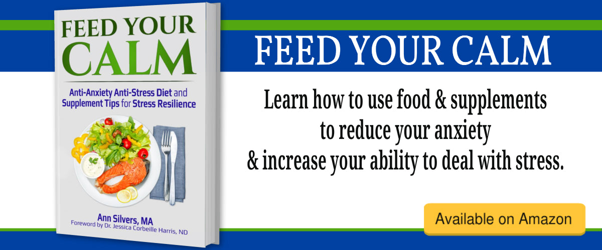 Feed Your Calm: Anti-Anxiety Anti-Stress Diet and Supplement Tips for Stress Resilience