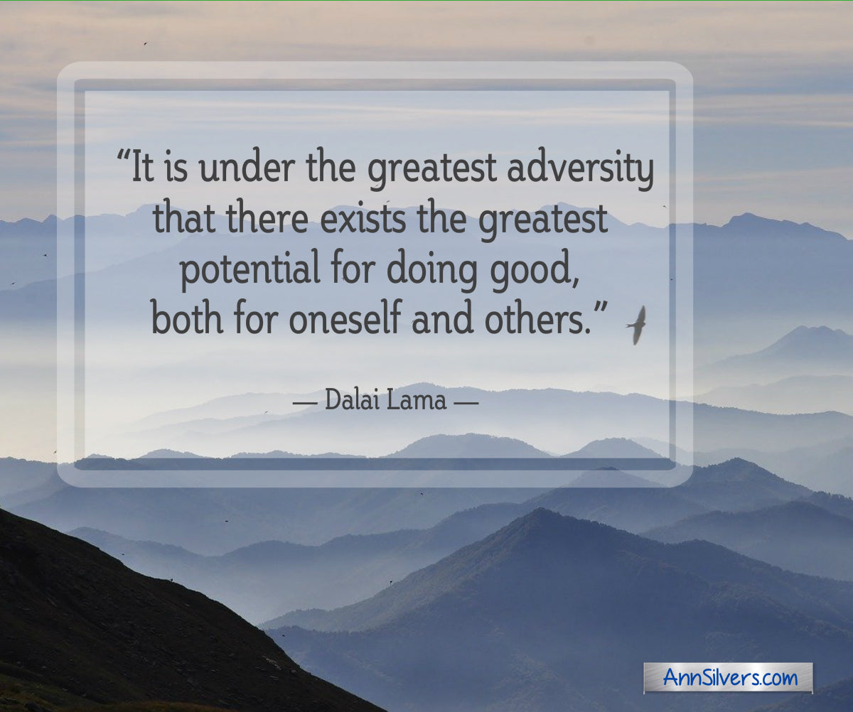 “It is under the greatest adversity that there exists the greatest potential for doing good, both for oneself and others.” — Dalai Lama quote inspiring encouraging quote for difficult times