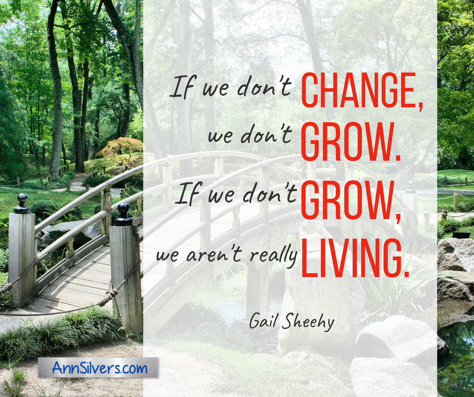If we don't change, we don't grow. If we don't grow, we aren't really living. Gail Sheehy Quote, Best Positive Quotes About Change, Embrace Change, Change is Good Quotes, Fear of Change quotes