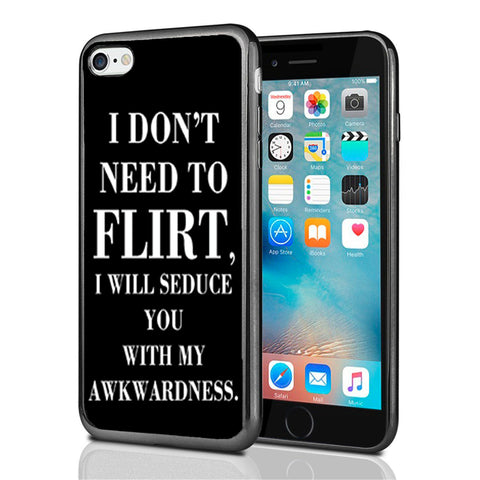I Do Not Need To Flirt I Will Seduce You With My Awkwardness