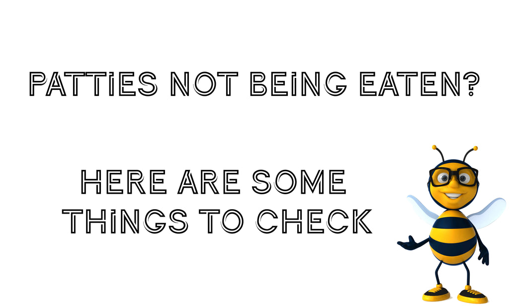 Patties not being eaten? Here are some things to check