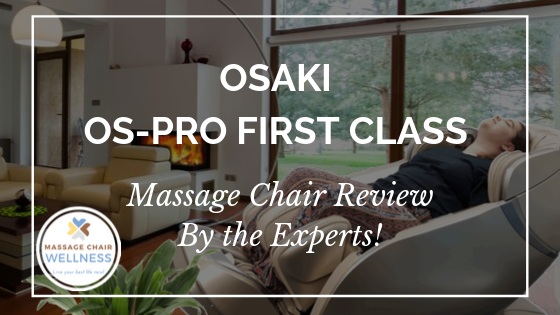 Osaki OS-Pro First Class Massage Chair Review by the Experts at Massage Chair Wellness