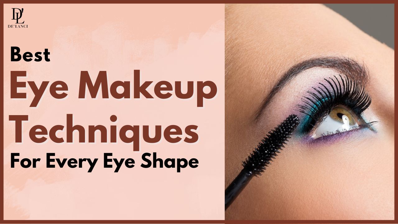 6 Best Eye Makeup Techniques Every Shape in 2023 – De'lanci Beauty