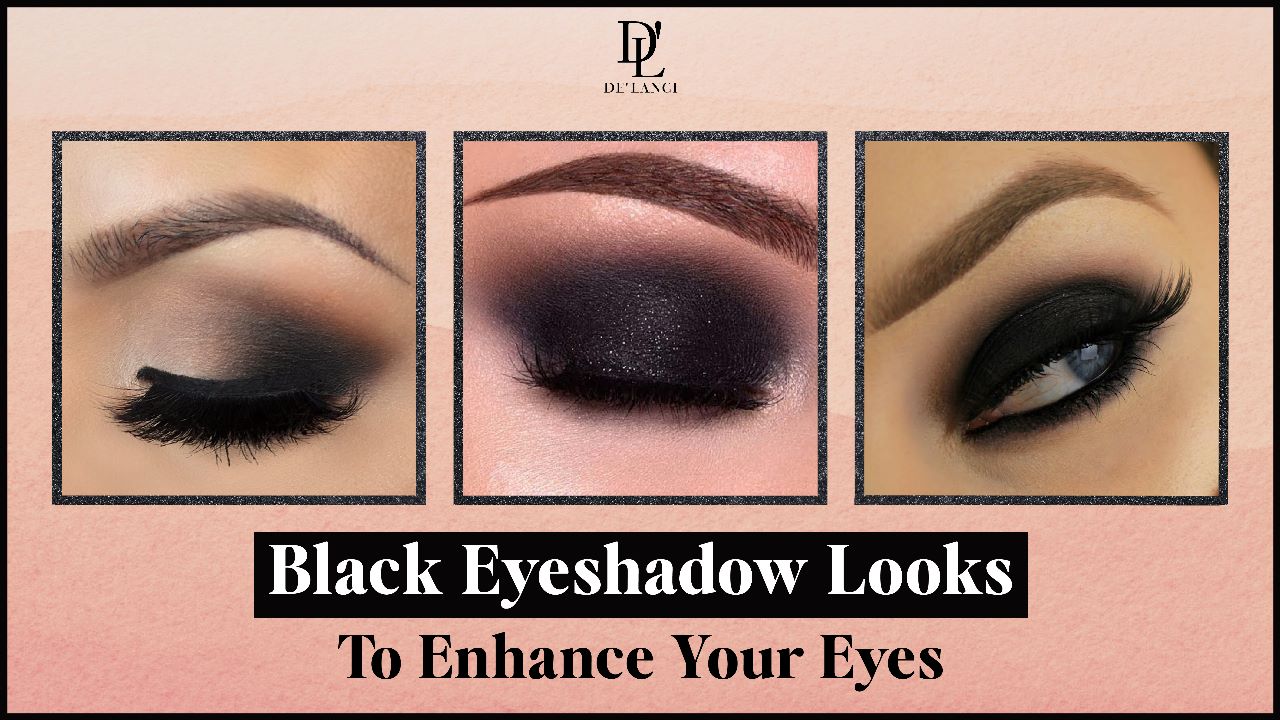 10+ Black Eyeshadow Looks to Your Eyes in 2022 – De'lanci Beauty
