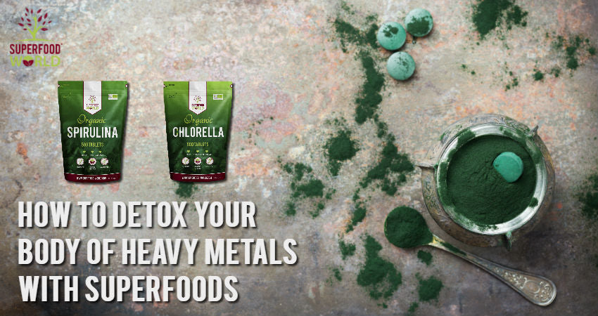 Detox Your Body of Heavy Metals with Superfoods