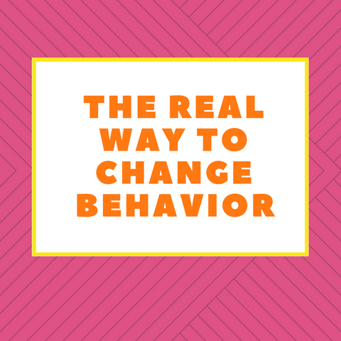 real way to change behavior
