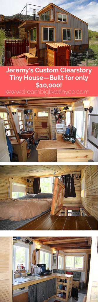 Jeremy’s Custom Clearstory Tiny House—Built for only $10,000!