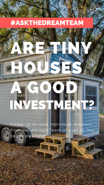 Are tiny houses a good investment? - #AskTheDreamTeam