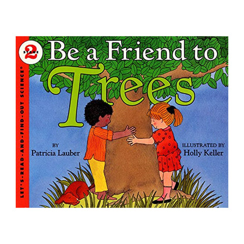 Be a Friend to Trees (Let's Read-And-Find-Out Science