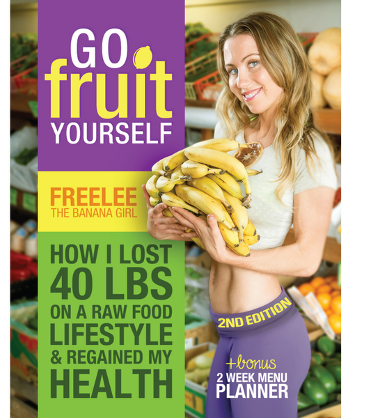 go fruit yourself ebook by freelee the banana girl