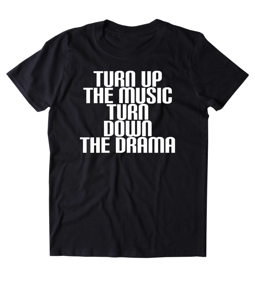 Turn Up The Music Turn Down The Drama Shirt Funny Partying Drinking Dr Sunray Clothing