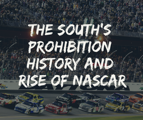 The South’s Prohibition History and Rise of NASCAR
