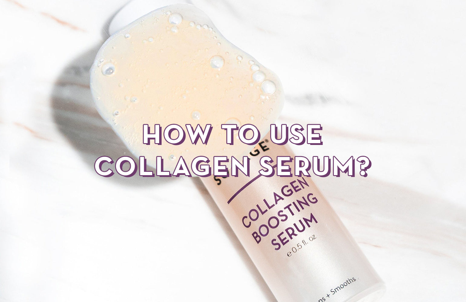 HOW TO USE COLLAGEN SERUM?
