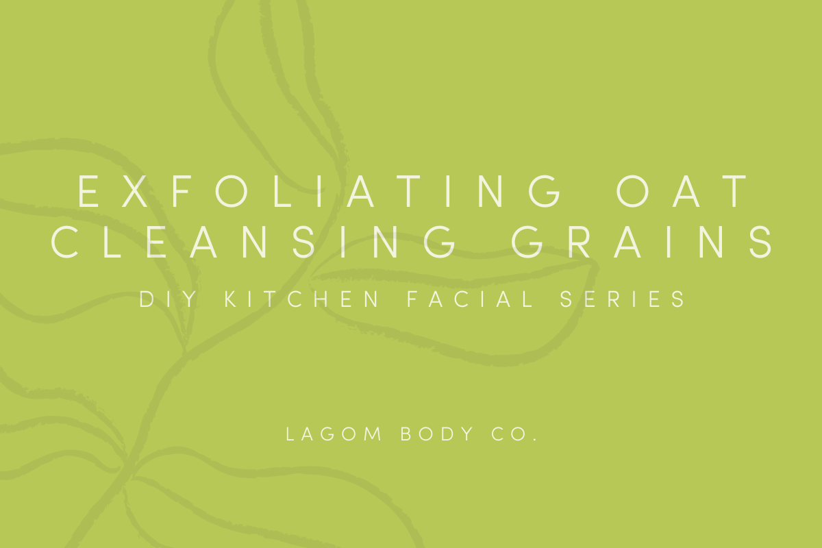 Exfoliating Oat Cleansing Grains Recipe - Quarantine Self-Care Promo