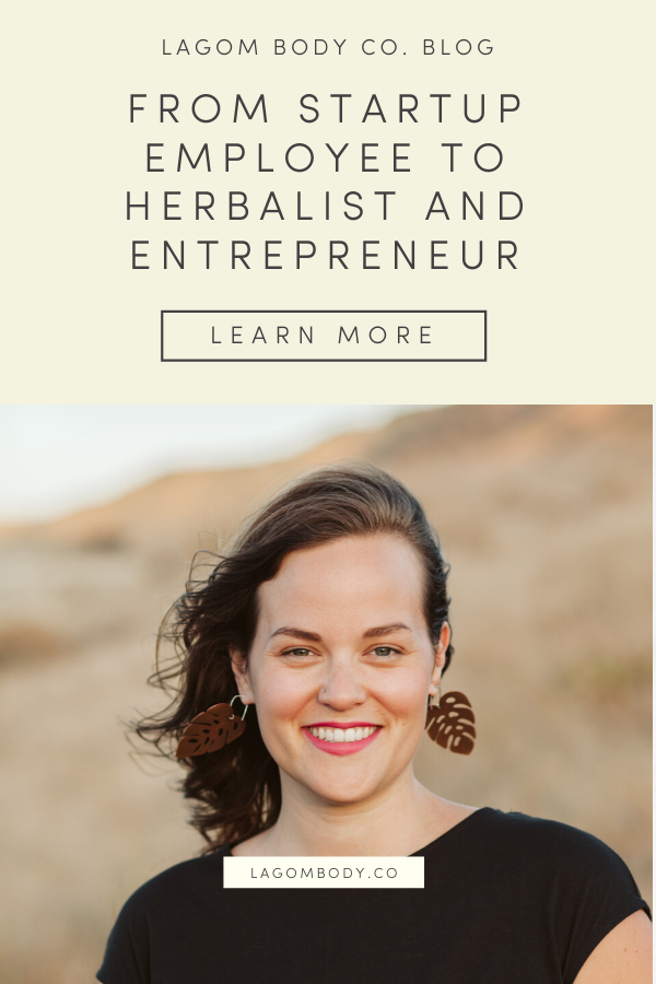From Startup Employee to Herbalist and Entrepreneur | Lagom Body Co. 
