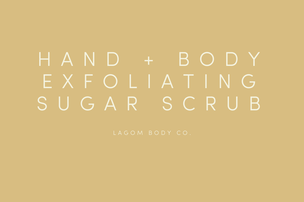 Hand and Body Exfoliating Sugar Scrub Recipe by Lagom Body Co.