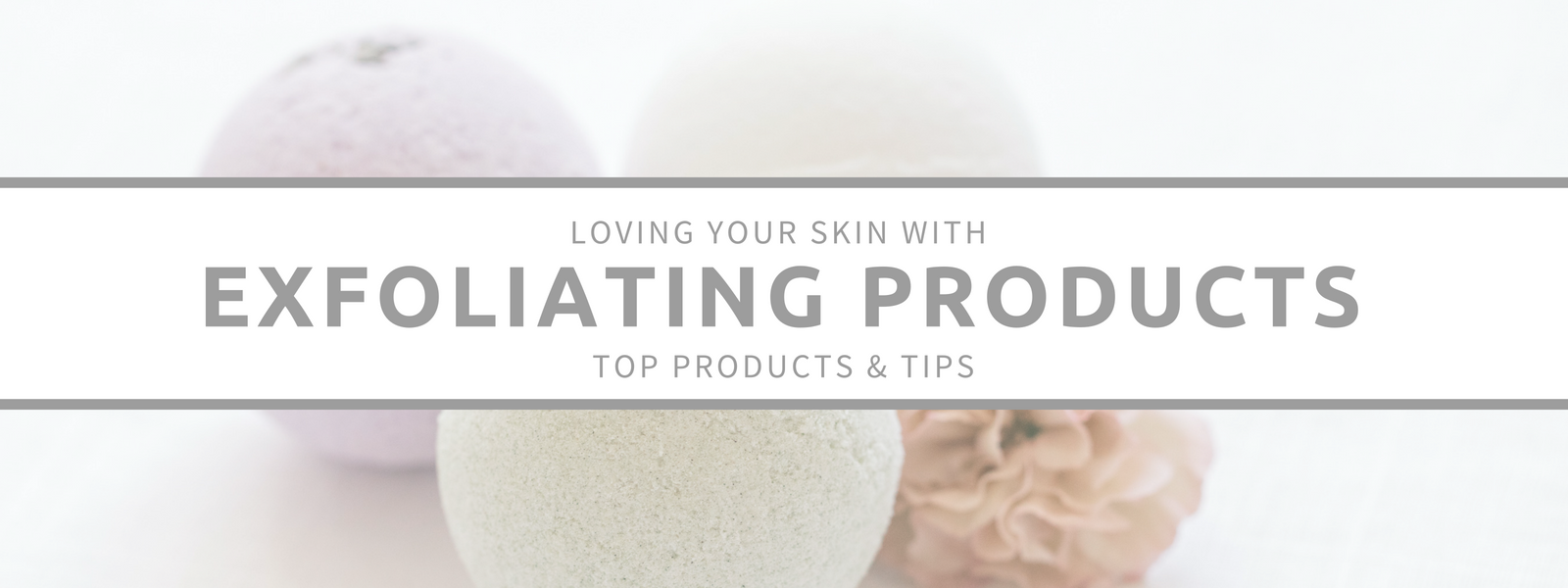 EXFOLIATING PRODUCTS