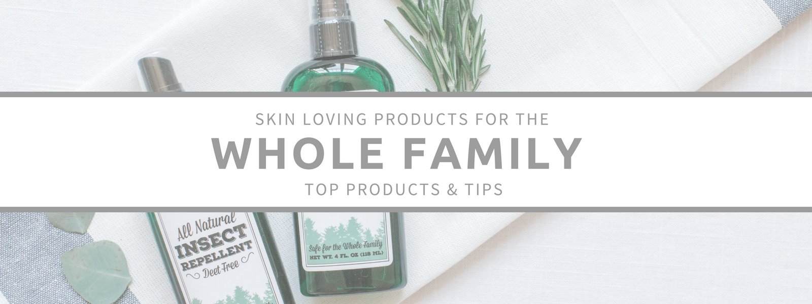 WHOLE FAMILY SKINCARE PRODUCTS