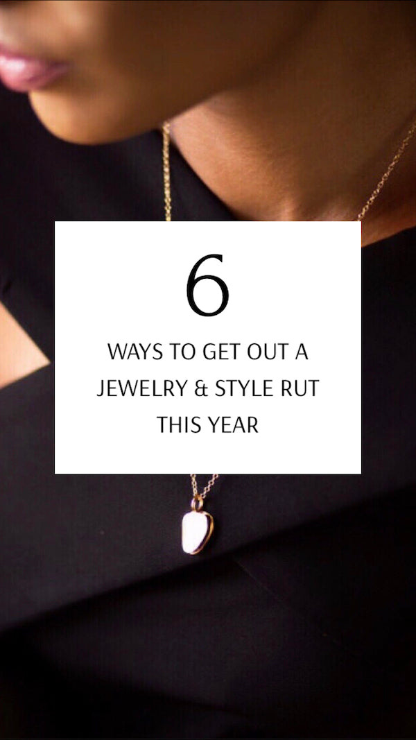 how to get out of a jewelry style rut right now