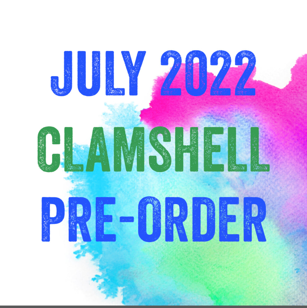 July 2022 Clamshell Pre-Order (opens 7/22/22 6-8 week TAT can’t be combined with RTS)