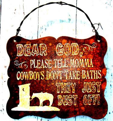Wild West Living "DEAR GOD, PLEASE DON'T TELL MOMMA COWBOYS DON'T TAKE BATHS" WESTERN HUMOROUS WESTERN SIGN