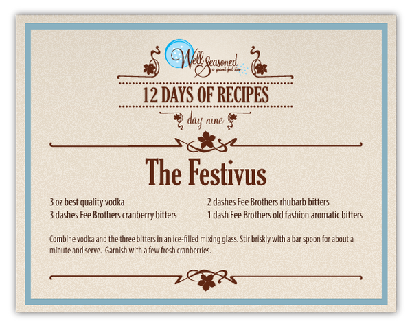 Day 9 Featured Recipe: The Festivus | 2013 12 Days of Recipes | Well Seasoned, a gourmet food store in Langley BC