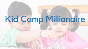 Kid Camp Millionaire (August 3 - 6)