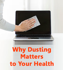 Why Dusting Matters to Your Health