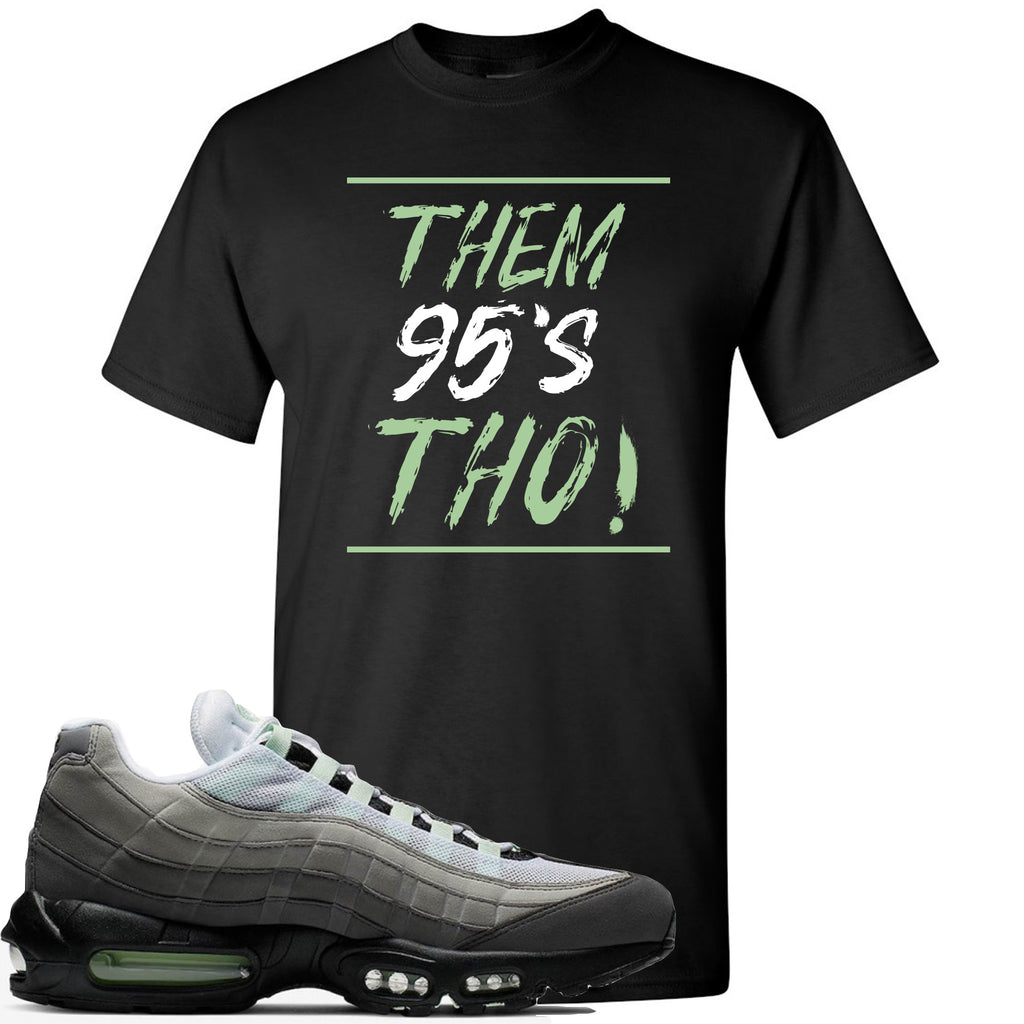 Nike Air Max 95 Fresh Mint Sneaker Hook Up Them 95's Tho Black T-Shirt