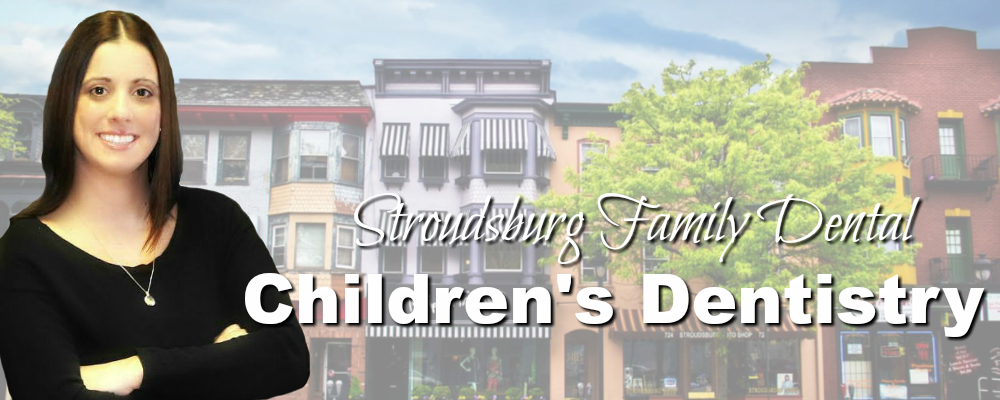 Stroudsburg PA Family Dentistry Children's Dentistry