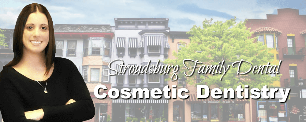 Stroudsburg PA Family Dentistry Cosmetic Dentistry