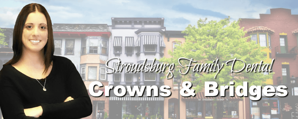 Stroudsburg PA Family Dentistry Crowns and Bridges