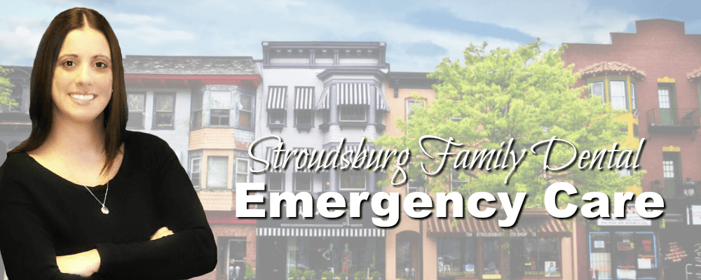 Stroudsburg PA Family Dentistry Emergency Care