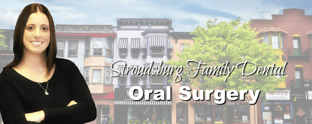 Stroudsburg PA Family Dentistry Oral Surgery