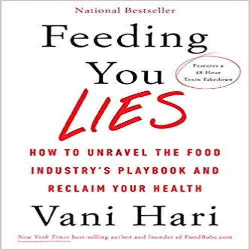 Feeding You Lies: How to Unravel the Food Industry's Playbook and Reclaim Your Health - Affordablebookdeals