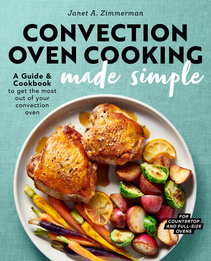 Convection Oven Cooking Made Simple A Guide And Cookbook To Get